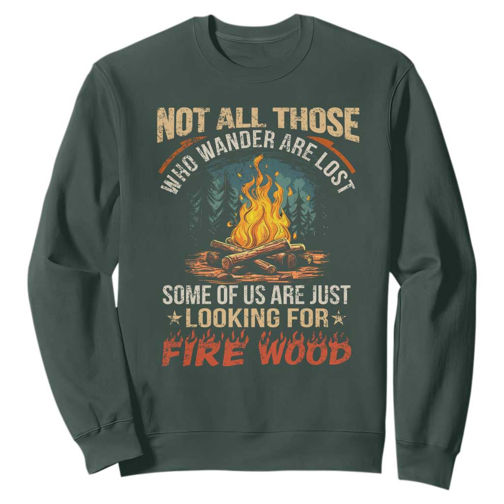 Funny Camping Sweatshirt Not All Those Who Wander Are Lost TS14 Dark Forest Green Print Your Wear