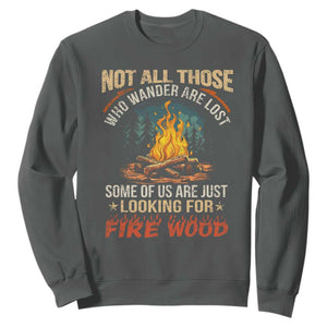 Funny Camping Sweatshirt Not All Those Who Wander Are Lost TS14 Dark Heather Print Your Wear