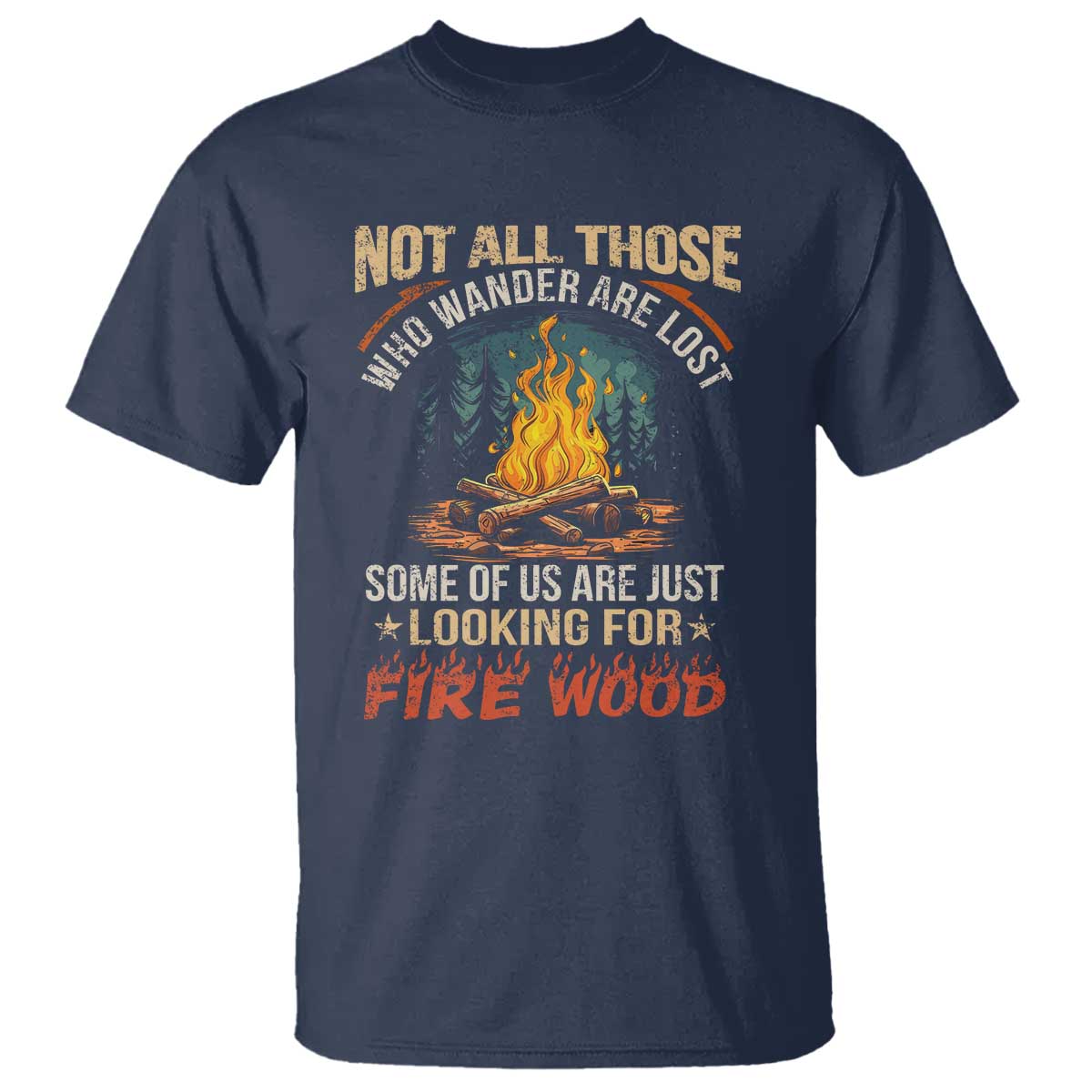 Funny Camping T Shirt Not All Those Who Wander Are Lost TS14 Navy Print Your Wear