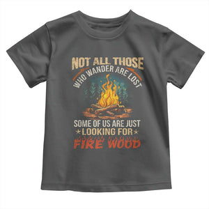 Funny Camping Toddler T Shirt Not All Those Who Wander Are Lost TS14 Dark Heather Print Your Wear