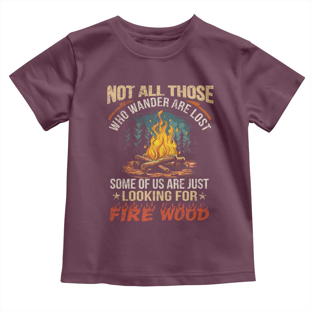 Funny Camping Toddler T Shirt Not All Those Who Wander Are Lost TS14 Maroon Print Your Wear