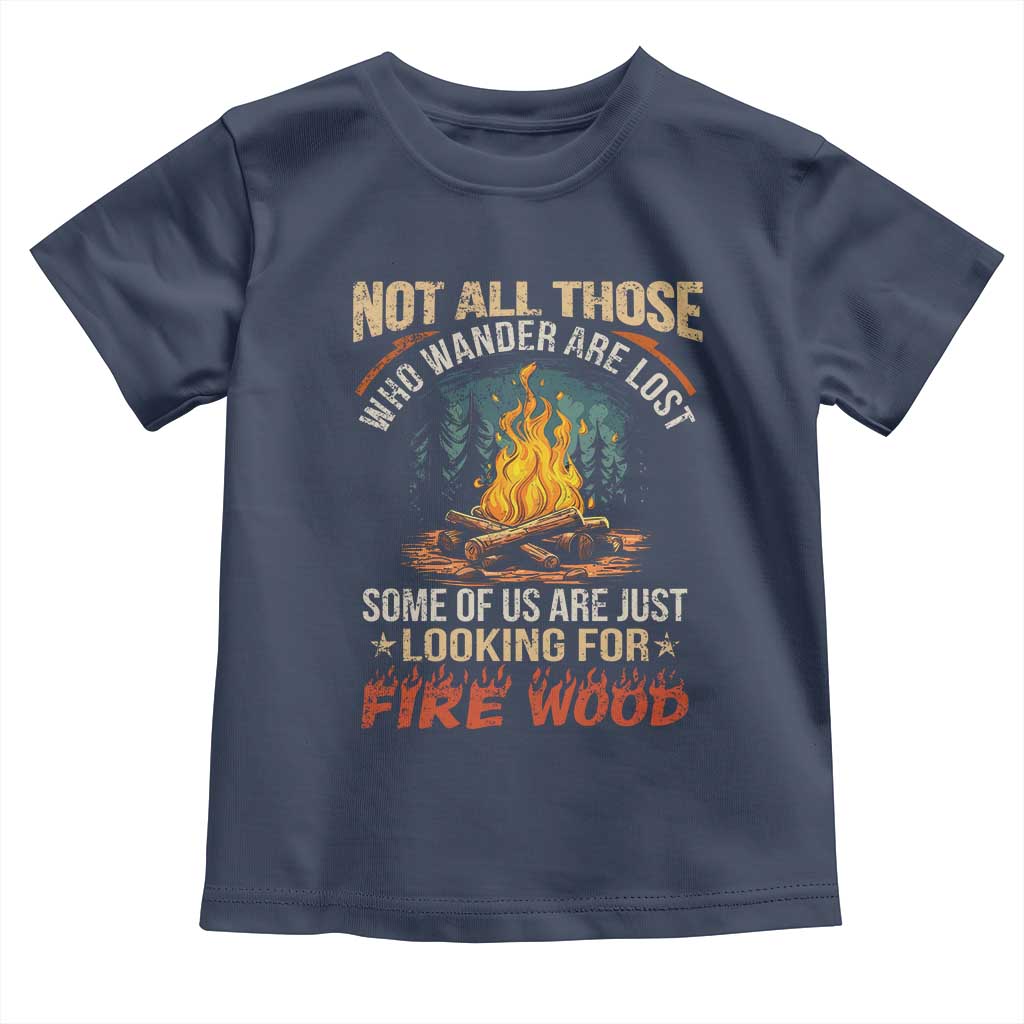 Funny Camping Toddler T Shirt Not All Those Who Wander Are Lost TS14 Navy Print Your Wear