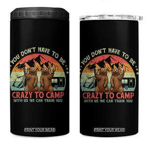 Funny Camping 4 in 1 Can Cooler Tumbler You Do Not Have To Be Crazy To Camp With Us TS14 One Size: 16 oz Black Print Your Wear