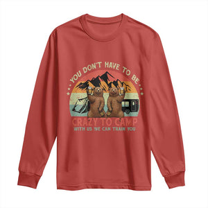Funny Camping Long Sleeve Shirt You Do Not Have To Be Crazy To Camp With Us TS14 Red Print Your Wear