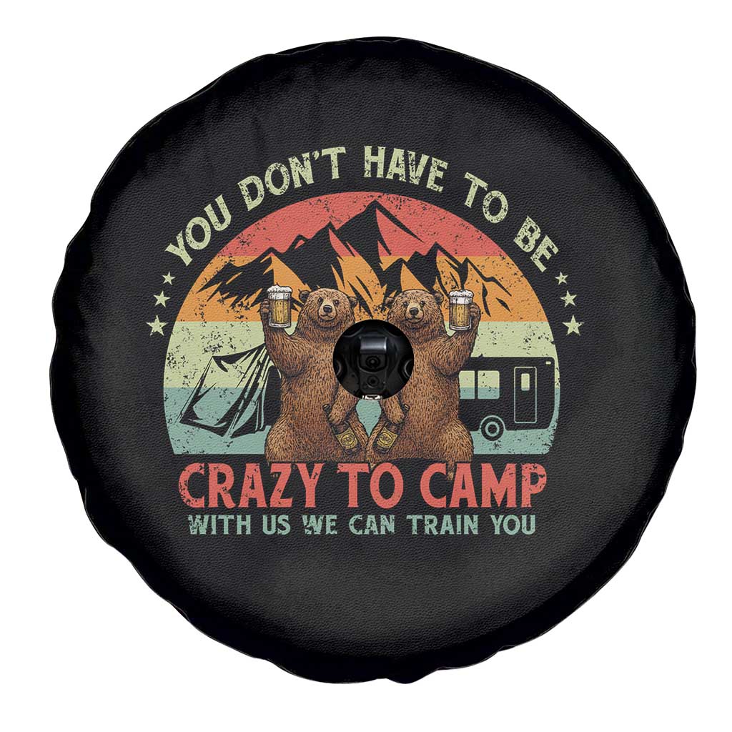 Funny Camping Spare Tire Cover You Do Not Have To Be Crazy To Camp With Us TS14 Print Your Wear