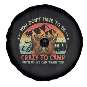Funny Camping Spare Tire Cover You Do Not Have To Be Crazy To Camp With Us TS14 Print Your Wear