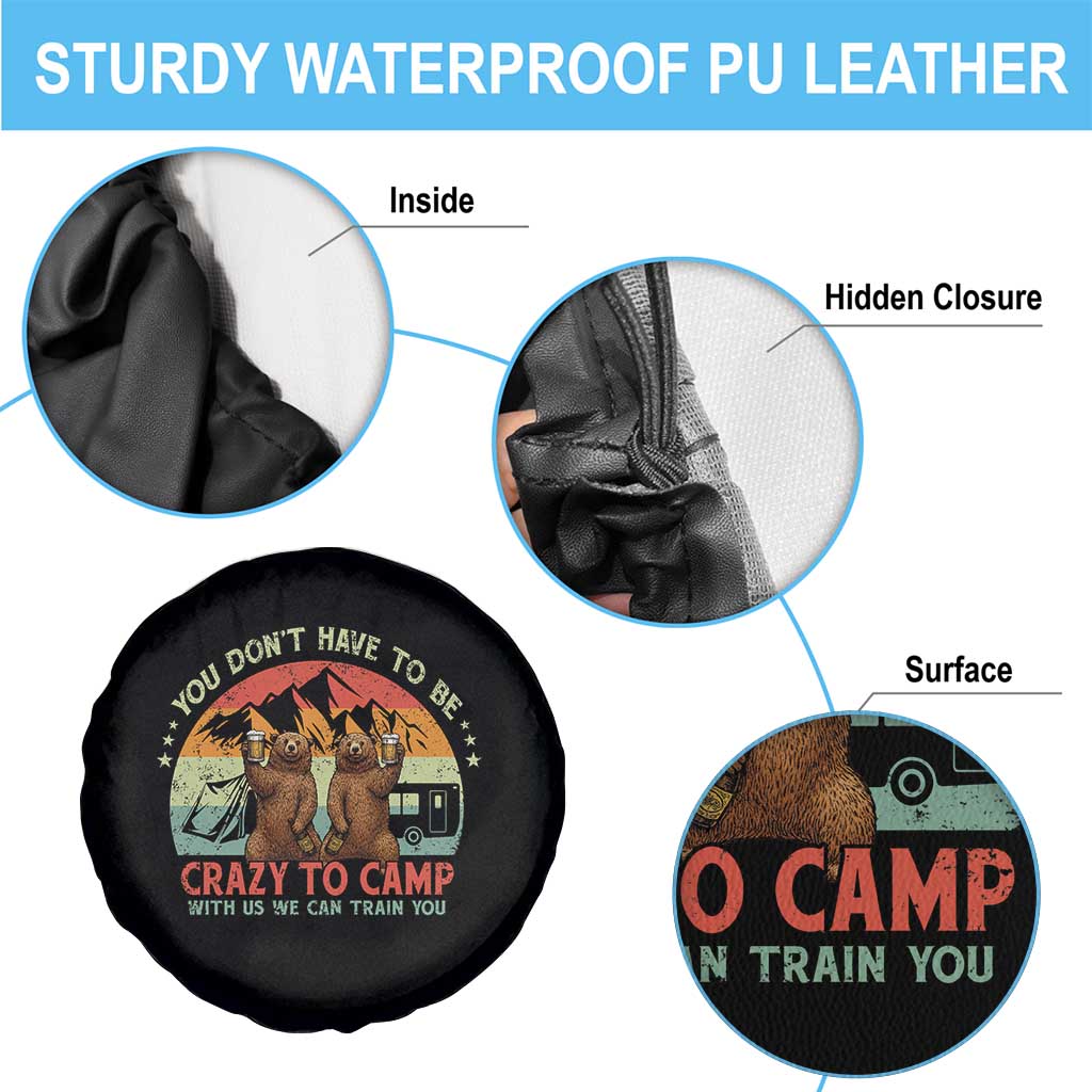 Funny Camping Spare Tire Cover You Do Not Have To Be Crazy To Camp With Us TS14 Print Your Wear