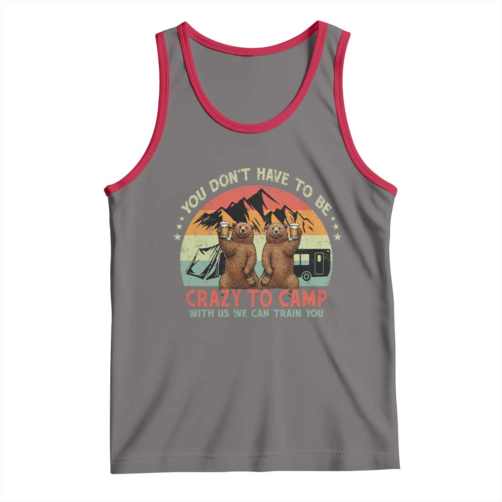 Funny Camping Tank Top You Do Not Have To Be Crazy To Camp With Us TS14 Deep Heather Red Print Your Wear
