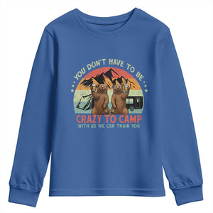 Funny Camping Youth Sweatshirt You Do Not Have To Be Crazy To Camp With Us TS14 Royal Blue Print Your Wear