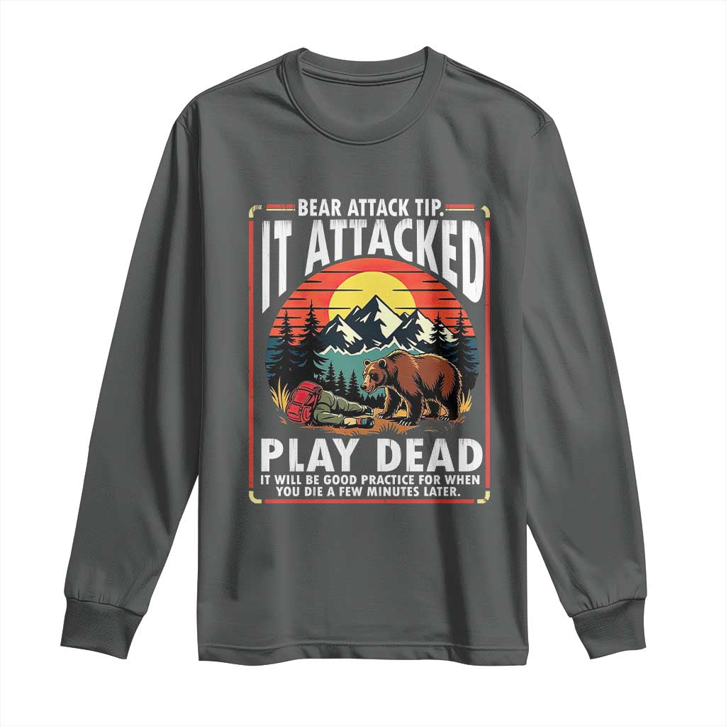 Funny Camping Hiking Sarcastic Long Sleeve Shirt Bear Attack Tip TS14 Dark Heather Print Your Wear