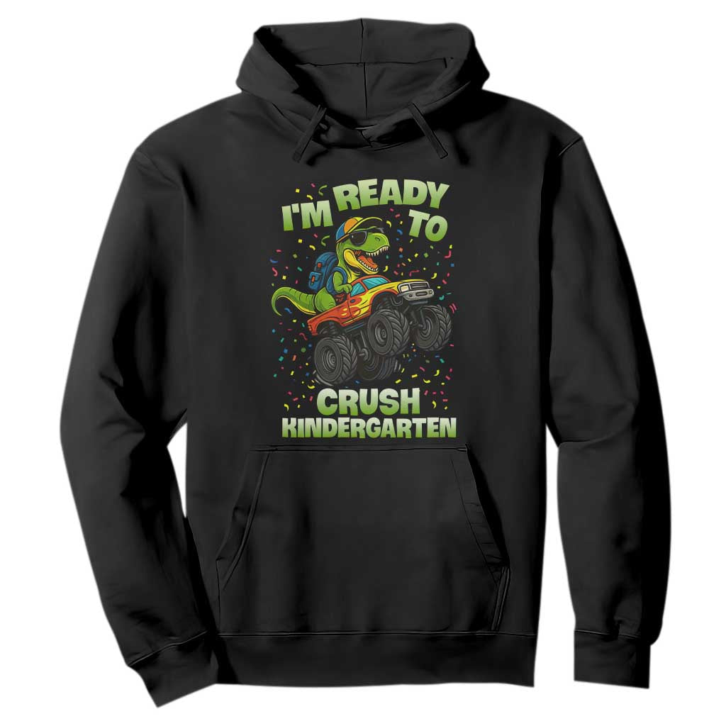 Back To School Boy Dinosaur Hoodie I Am Ready To Crush Kindergarten TS14 Black Print Your Wear