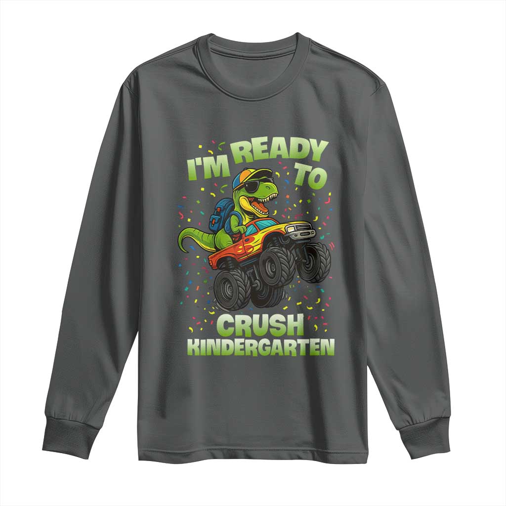 Back To School Boy Dinosaur Long Sleeve Shirt I Am Ready To Crush Kindergarten TS14 Dark Heather Print Your Wear