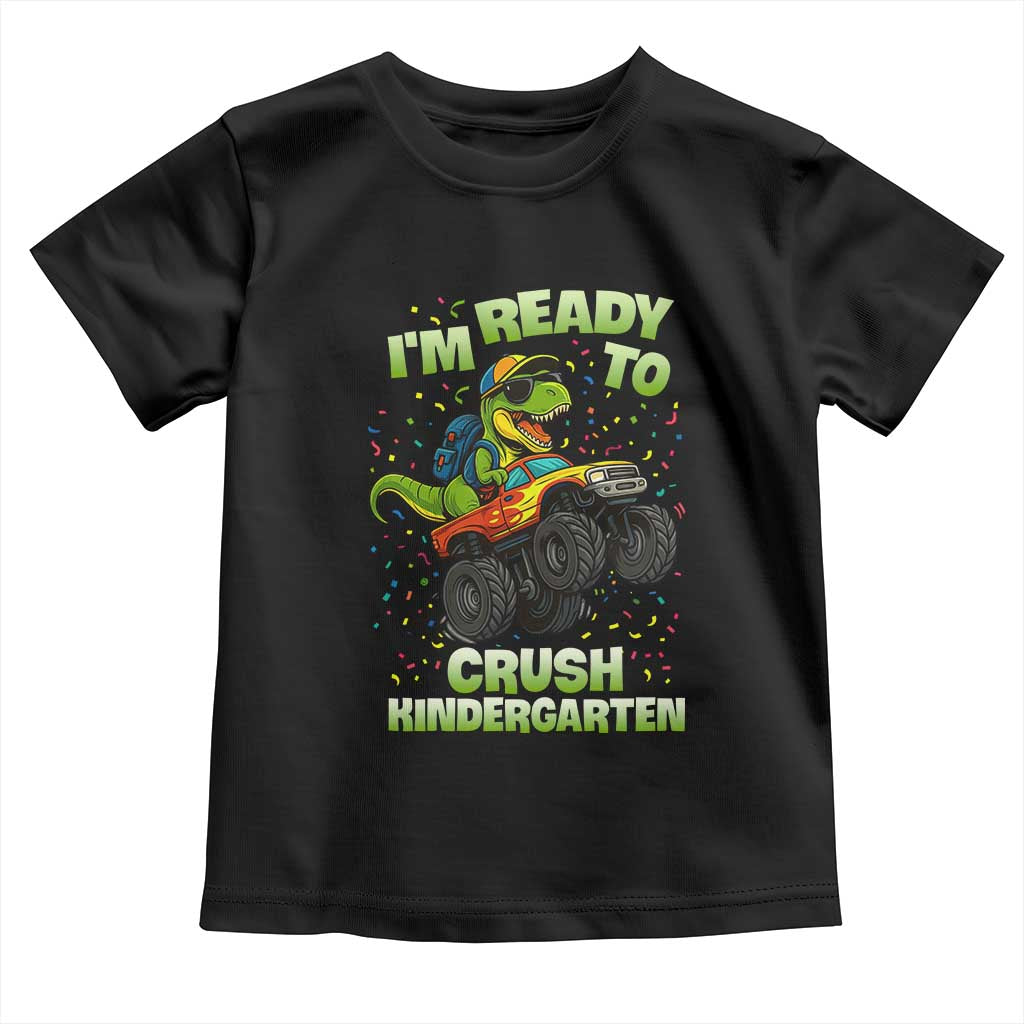Back To School Boy Dinosaur Toddler T Shirt I Am Ready To Crush Kindergarten TS14 Black Print Your Wear