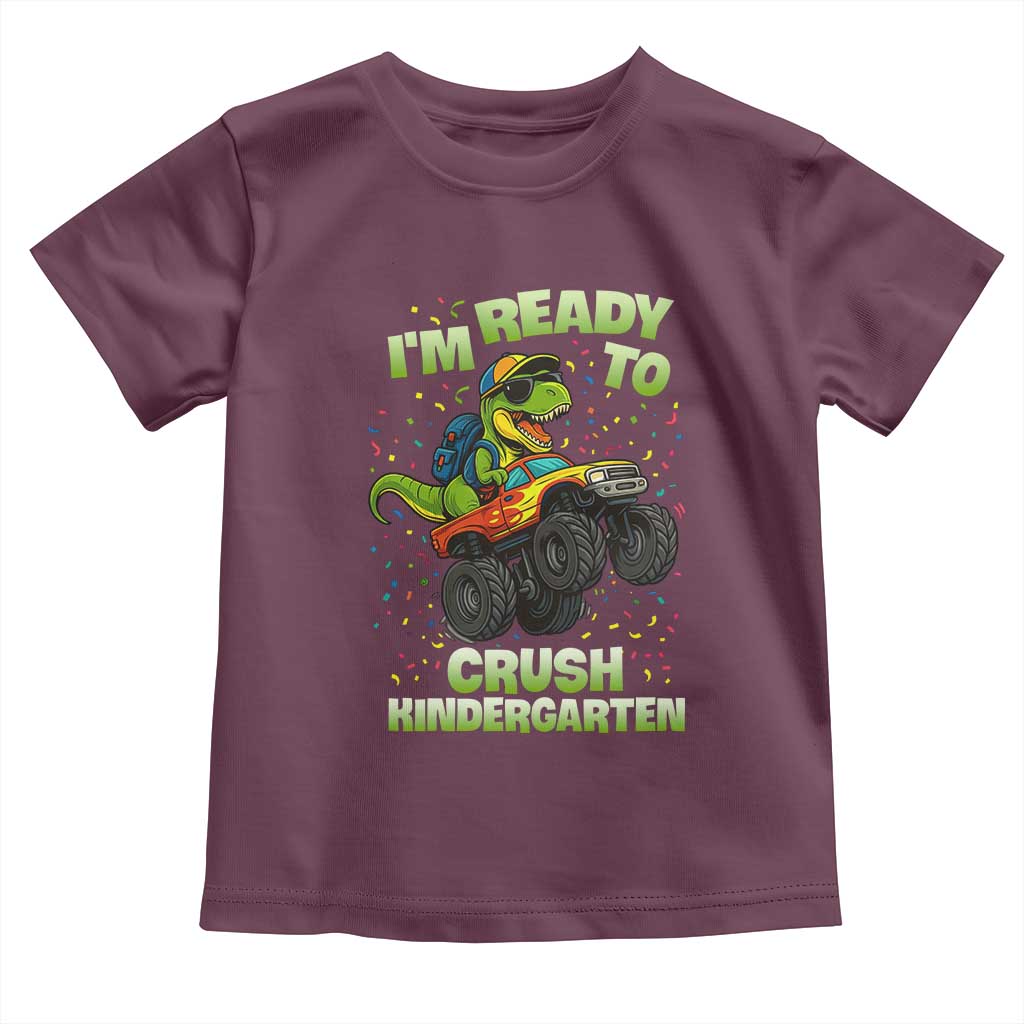Back To School Boy Dinosaur Toddler T Shirt I Am Ready To Crush Kindergarten TS14 Maroon Print Your Wear
