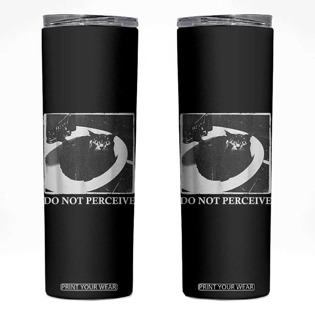Do Not Perceive Me Funny Meme Cat Lover Skinny Tumbler Funny Cat Sarcstic Meme