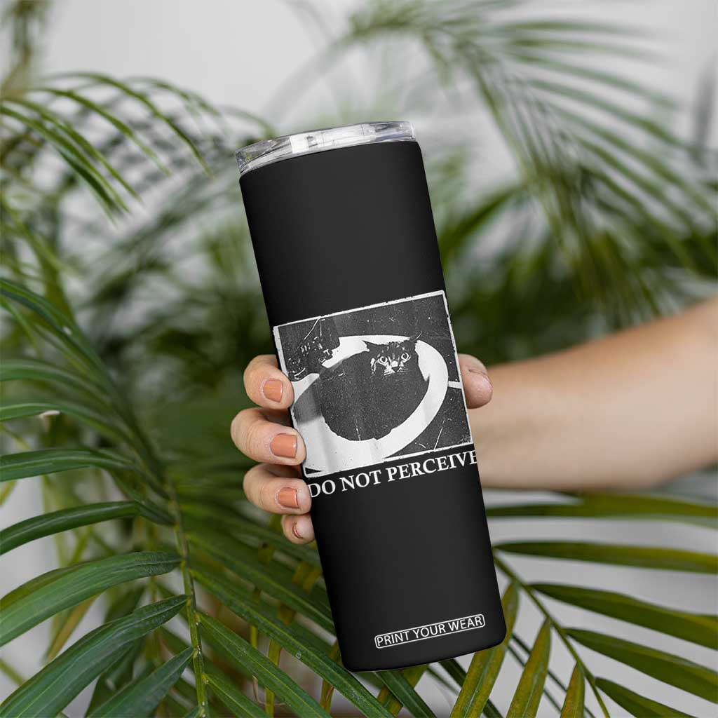Do Not Perceive Me Funny Meme Cat Lover Skinny Tumbler Funny Cat Sarcstic Meme