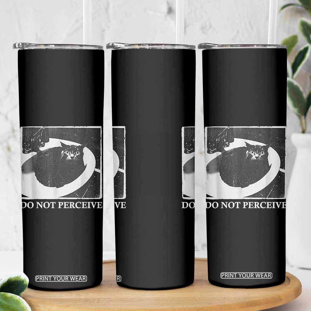 Do Not Perceive Me Funny Meme Cat Lover Skinny Tumbler Funny Cat Sarcstic Meme