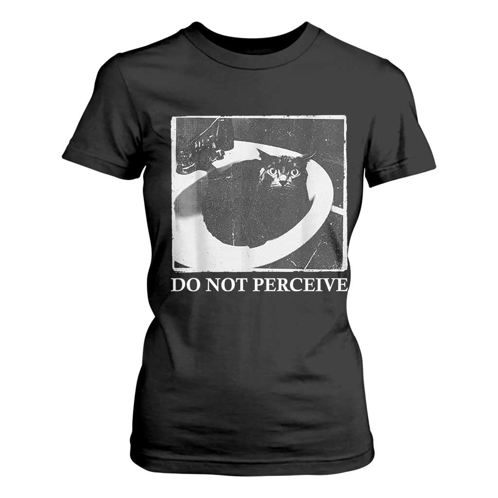 Do Not Perceive Me Funny Meme Cat Lover T Shirt For Women Funny Cat Sarcstic Meme