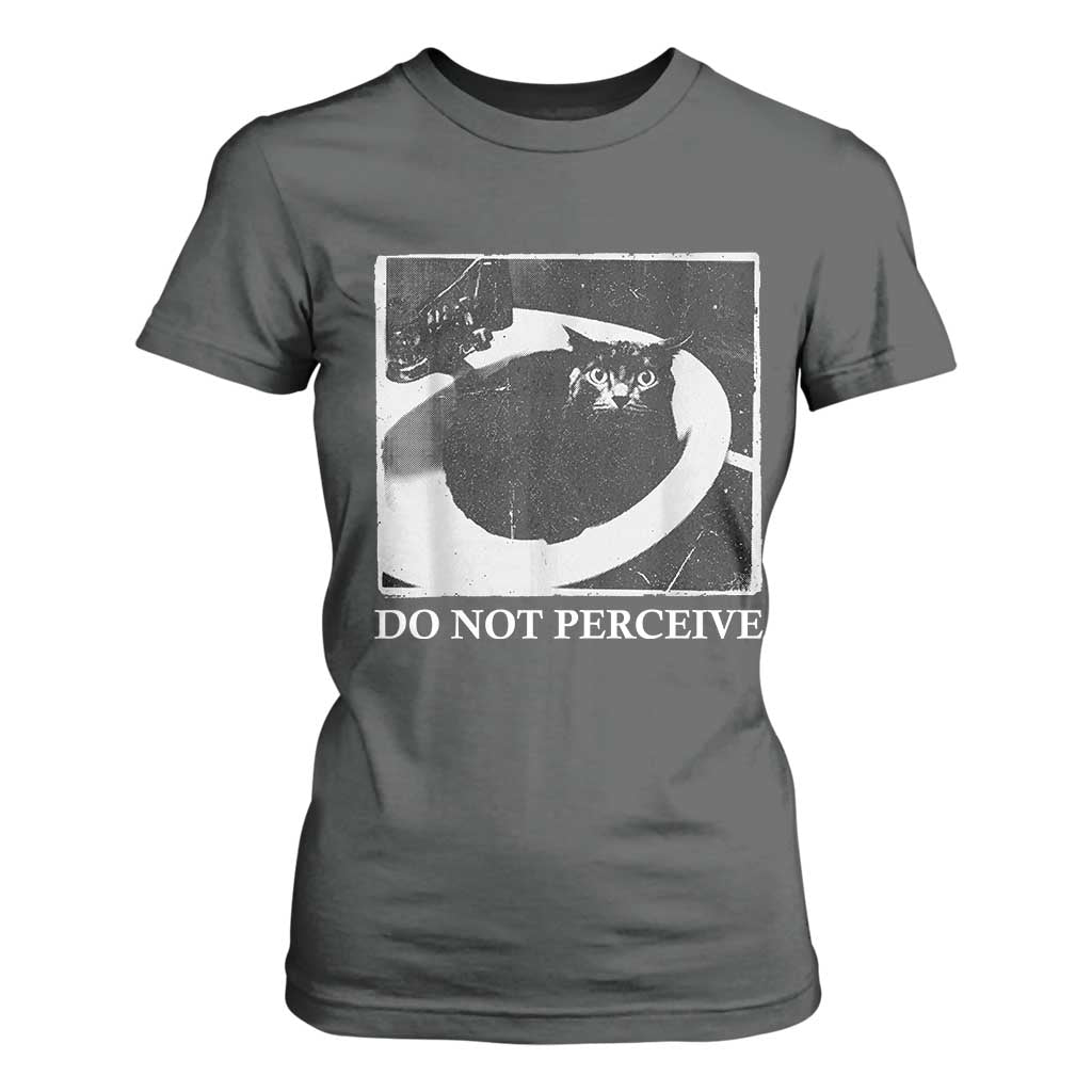 Do Not Perceive Me Funny Meme Cat Lover T Shirt For Women Funny Cat Sarcstic Meme