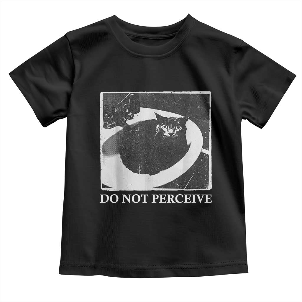 Do Not Perceive Me Funny Meme Cat Lover Toddler T Shirt Funny Cat Sarcstic Meme