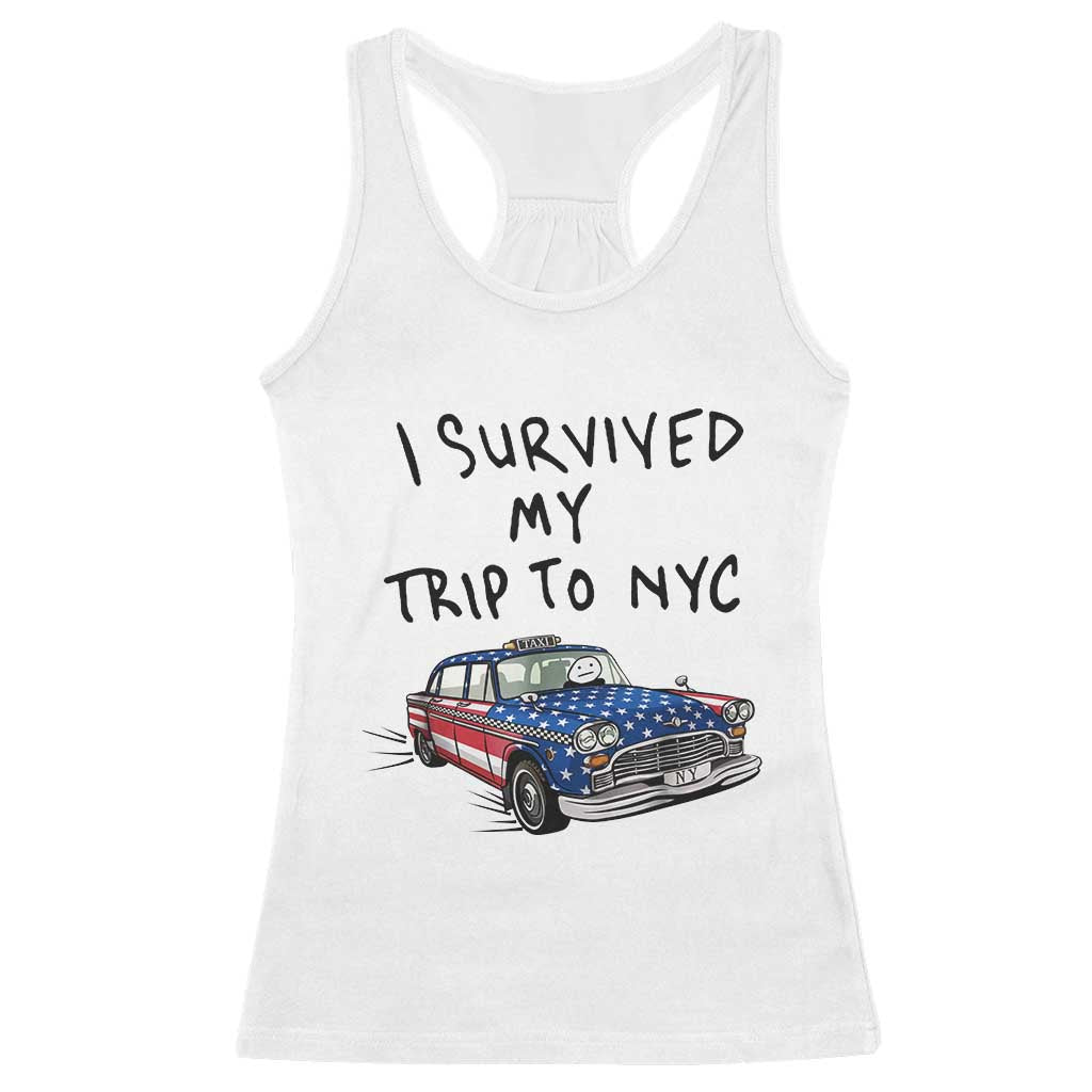 I Survived My Trip to NYC Racerback Tank Top Funny New York City USA Flag Taxi Meme Gift TS14 White Print Your Wear