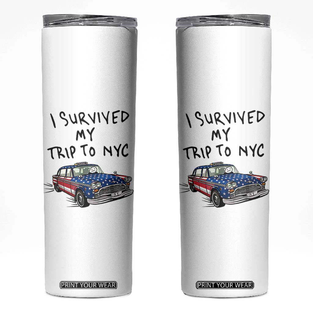 I Survived My Trip to NYC Skinny Tumbler Funny New York City USA Flag Taxi Meme Gift TS14 White Print Your Wear