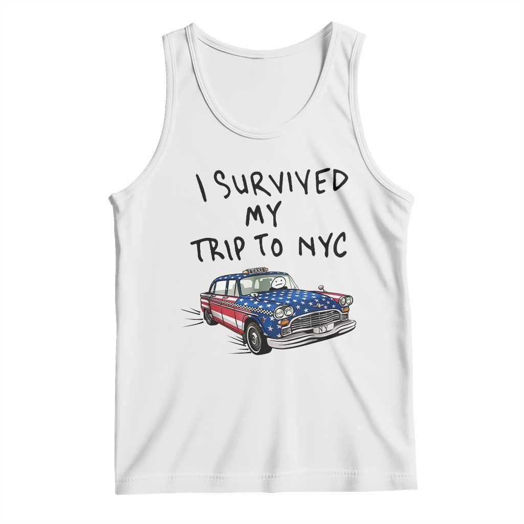 I Survived My Trip to NYC Tank Top Funny New York City USA Flag Taxi Meme Gift TS14 White Print Your Wear