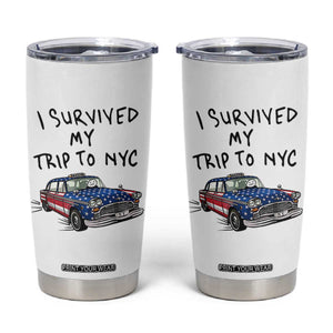 I Survived My Trip to NYC Tumbler Cup Funny New York City USA Flag Taxi Meme Gift