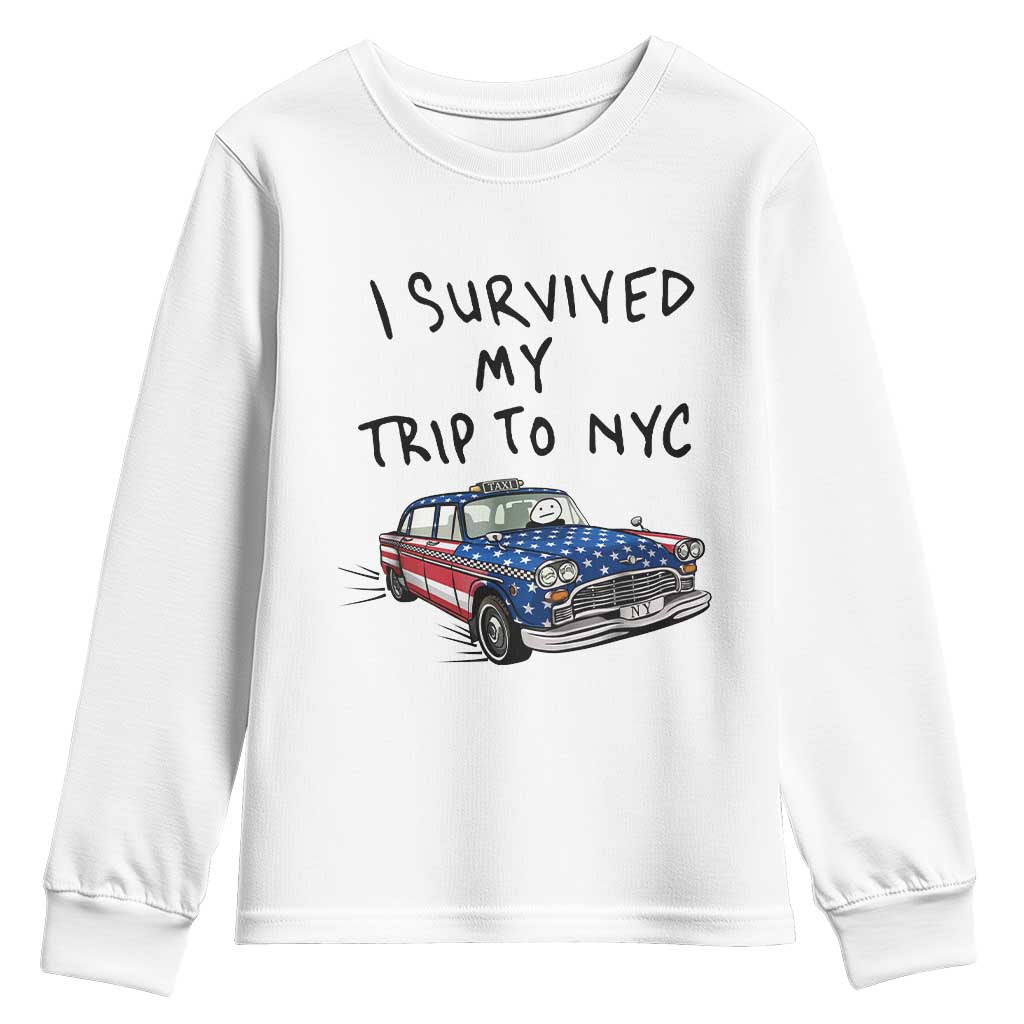 I Survived My Trip to NYC Youth Sweatshirt Funny New York City USA Flag Taxi Meme Gift TS14 White Print Your Wear