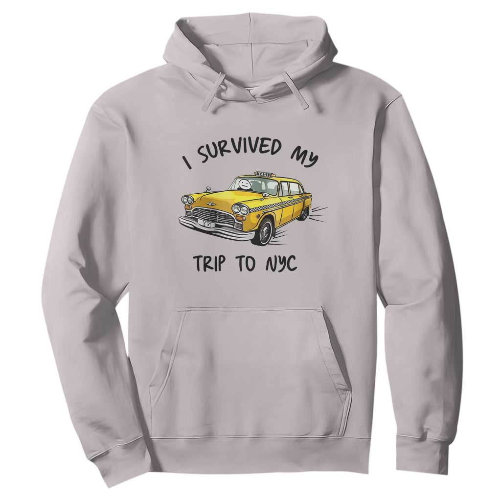 I Survived My Trip to NYC Hoodie Funny New York City Yellow Taxi Meme Gift