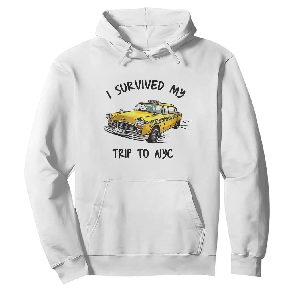 I Survived My Trip to NYC Hoodie Funny New York City Yellow Taxi Meme Gift TS14 White Print Your Wear