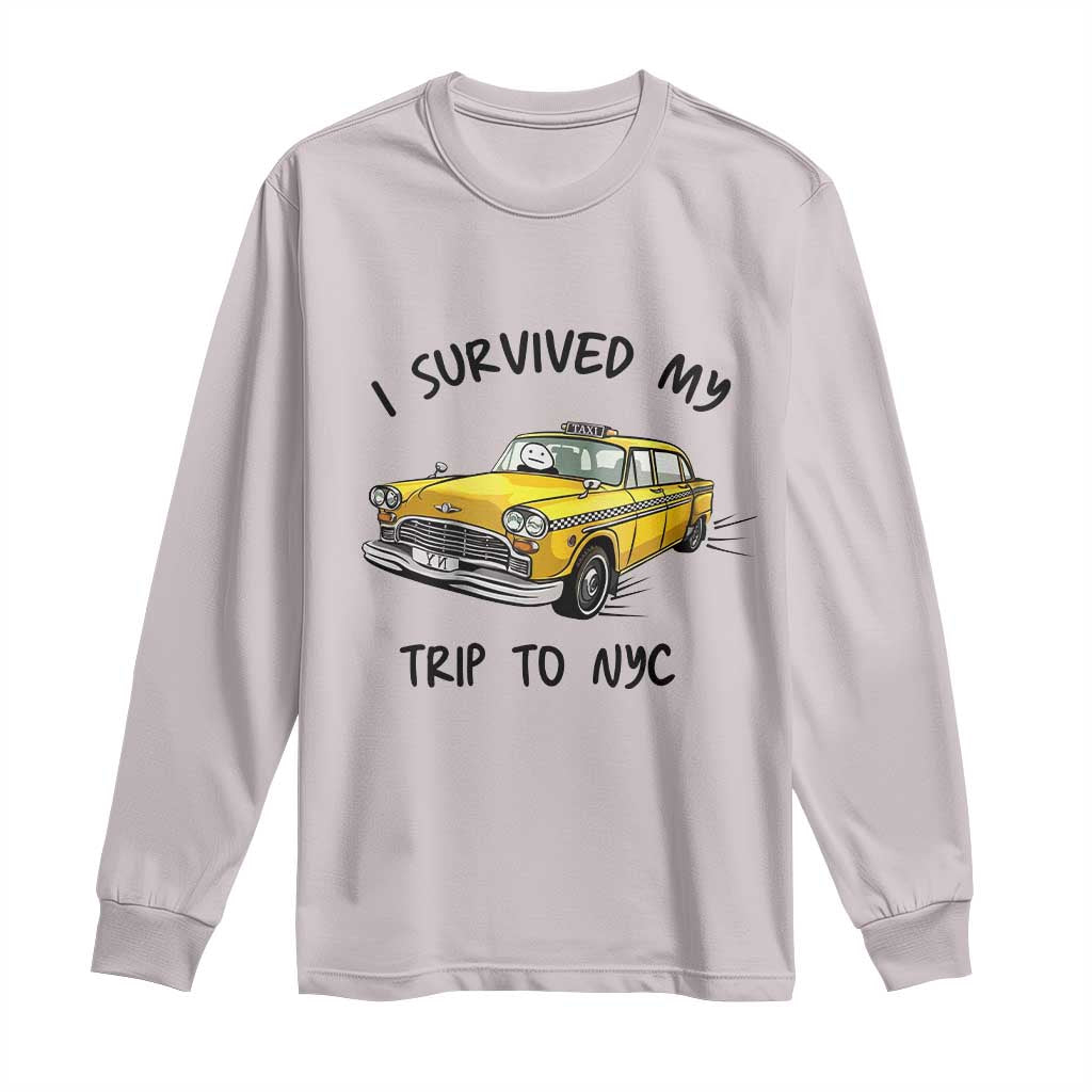 I Survived My Trip to NYC Long Sleeve Shirt Funny New York City Yellow Taxi Meme Gift