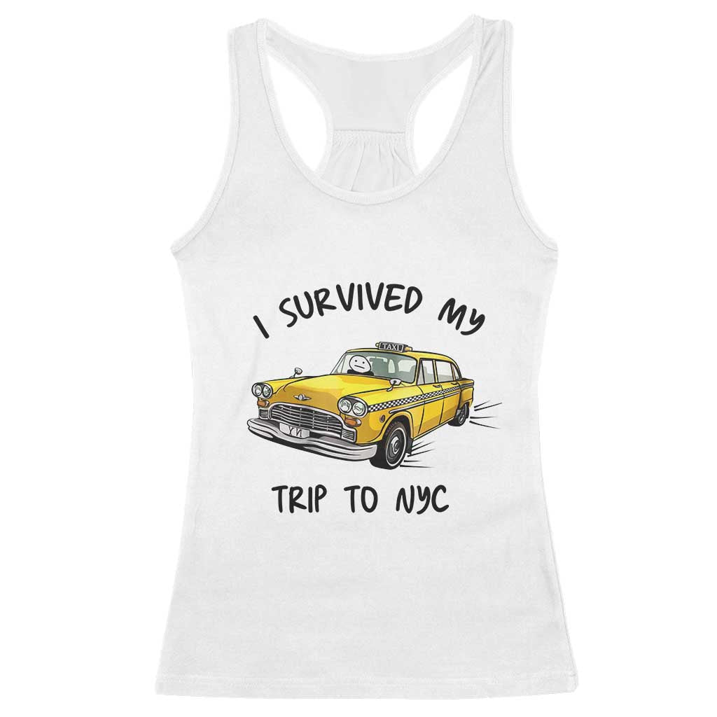 I Survived My Trip to NYC Racerback Tank Top Funny New York City Yellow Taxi Meme Gift TS14 White Print Your Wear