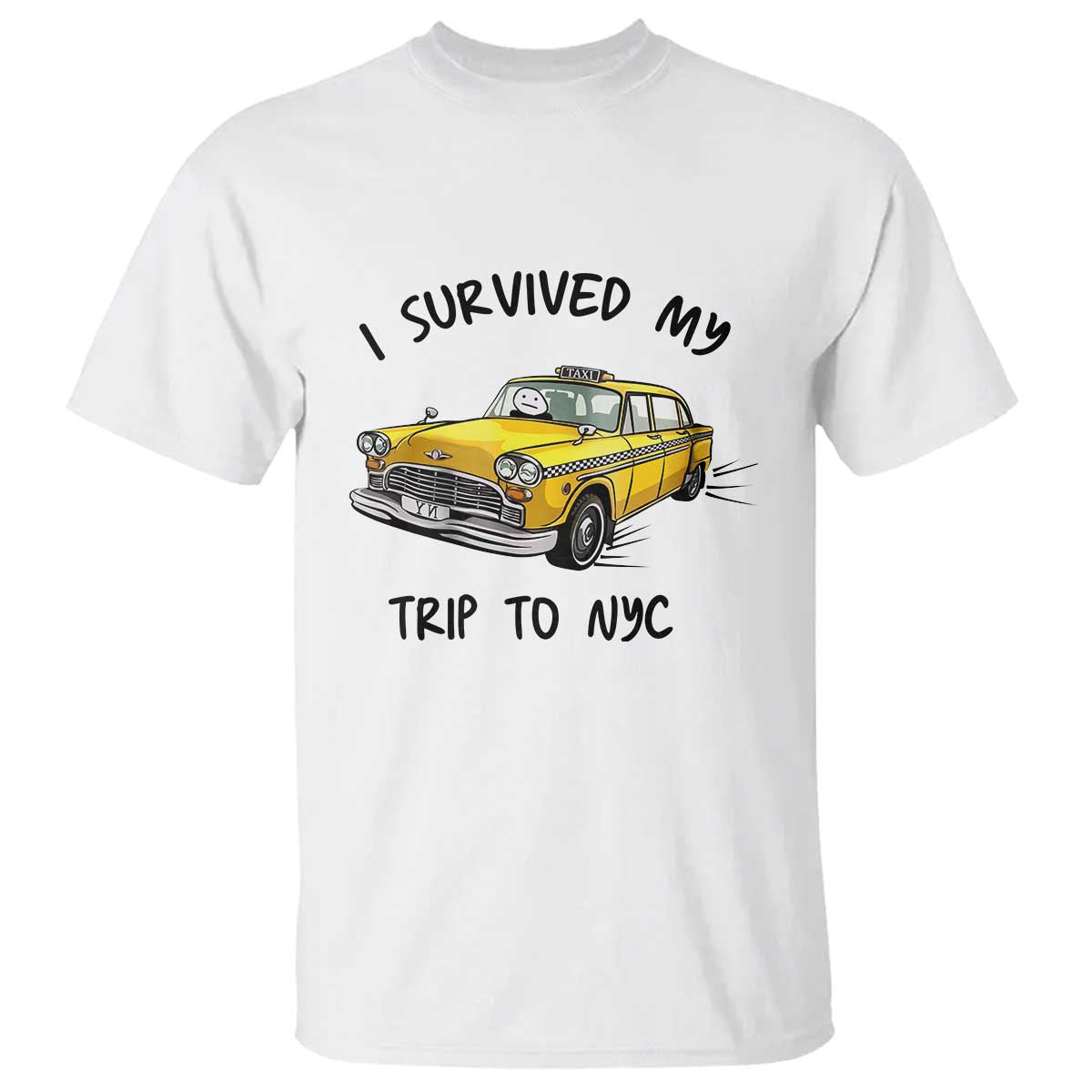 I Survived My Trip to NYC T Shirt Funny New York City Yellow Taxi Meme Gift TS14 White Print Your Wear