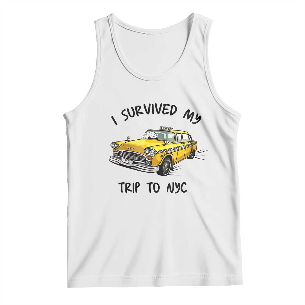 I Survived My Trip to NYC Tank Top Funny New York City Yellow Taxi Meme Gift TS14 White Print Your Wear