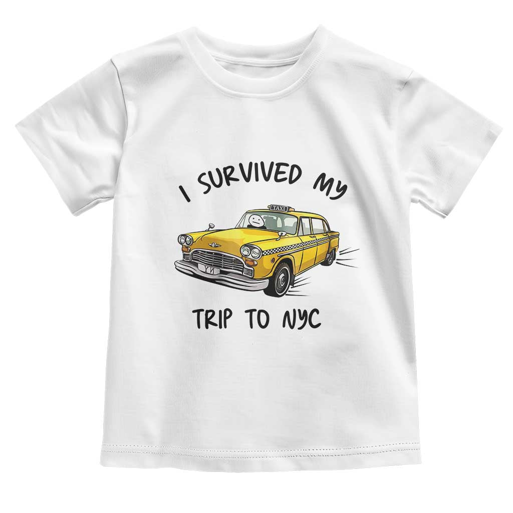 I Survived My Trip to NYC Toddler T Shirt Funny New York City Yellow Taxi Meme Gift TS14 White Print Your Wear