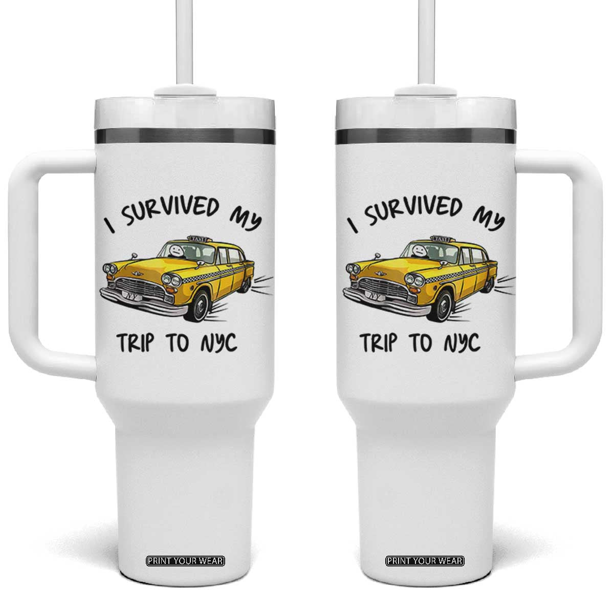 I Survived My Trip to NYC Tumbler With Handle Funny New York City Yellow Taxi Meme Gift TS14 One Size: 40 oz White Print Your Wear