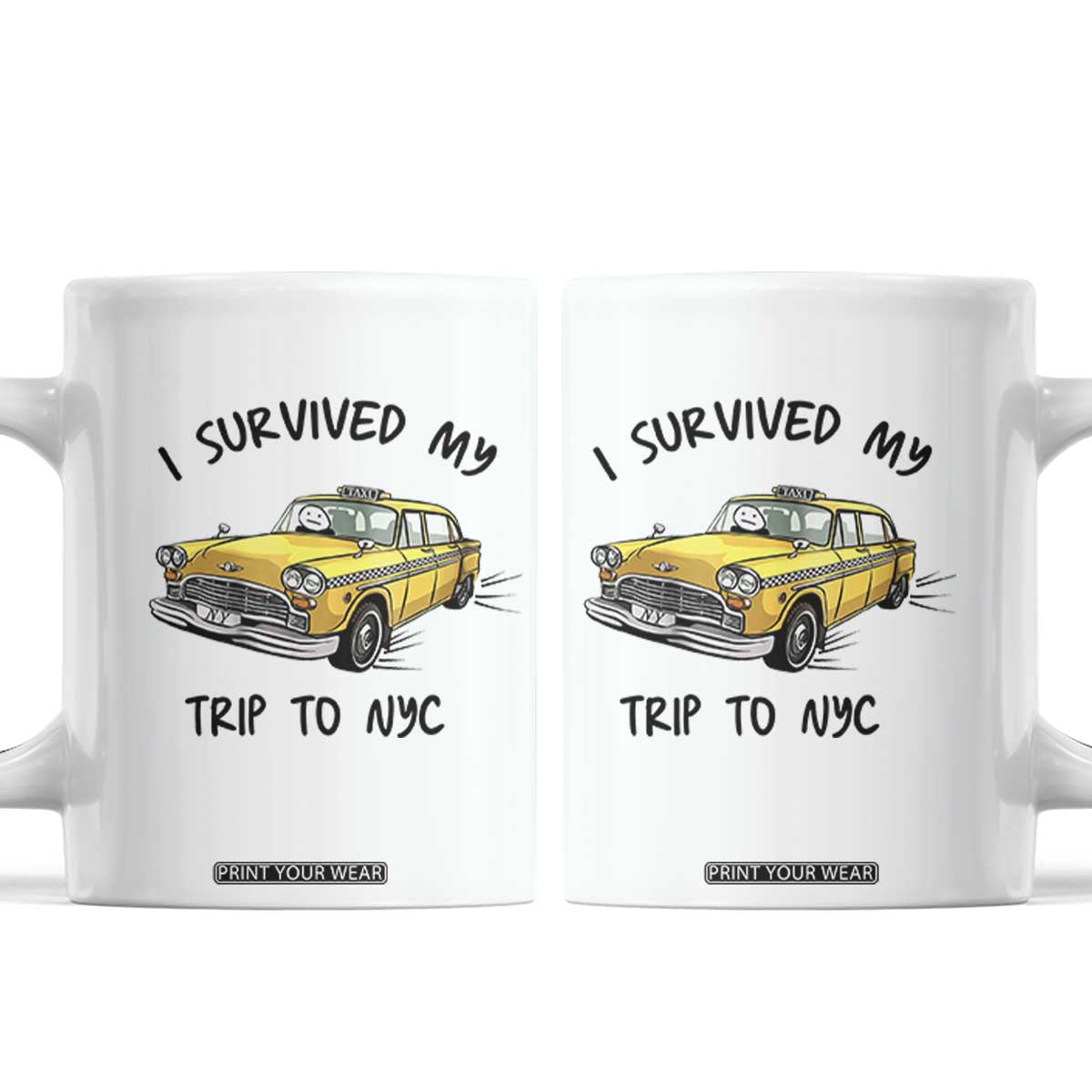 I Survived My Trip to NYC Coffee Mug Funny New York City Yellow Taxi Meme Gift TS14 White Print Your Wear