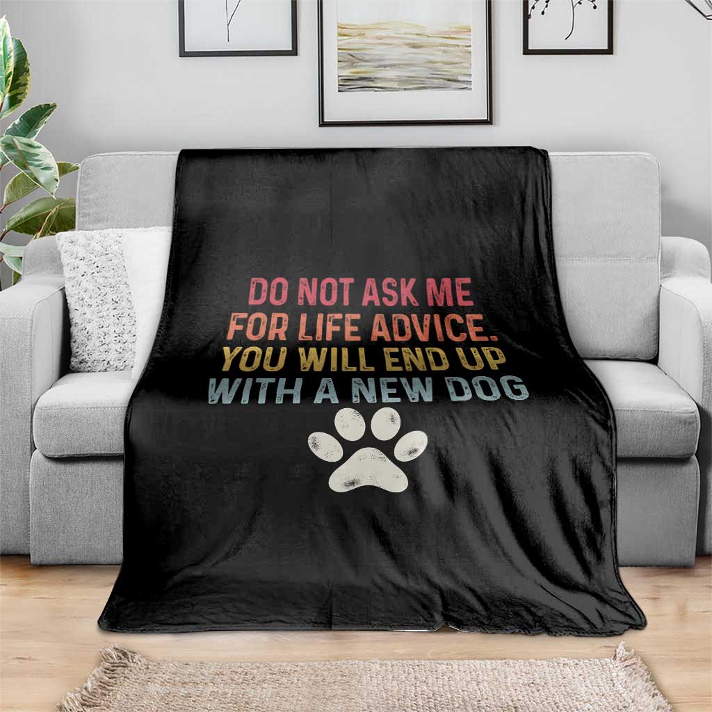 Do Not Ask Me For Life Advice Throw Blanket Funny Quote Dog Lover Gift TS14 Print Your Wear
