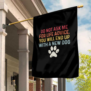 Do Not Ask Me For Life Advice Garden Flag Funny Quote Dog Lover Gift TS14 Print Your Wear