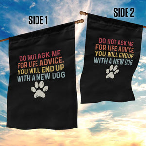 Do Not Ask Me For Life Advice Garden Flag Funny Quote Dog Lover Gift TS14 Print Your Wear