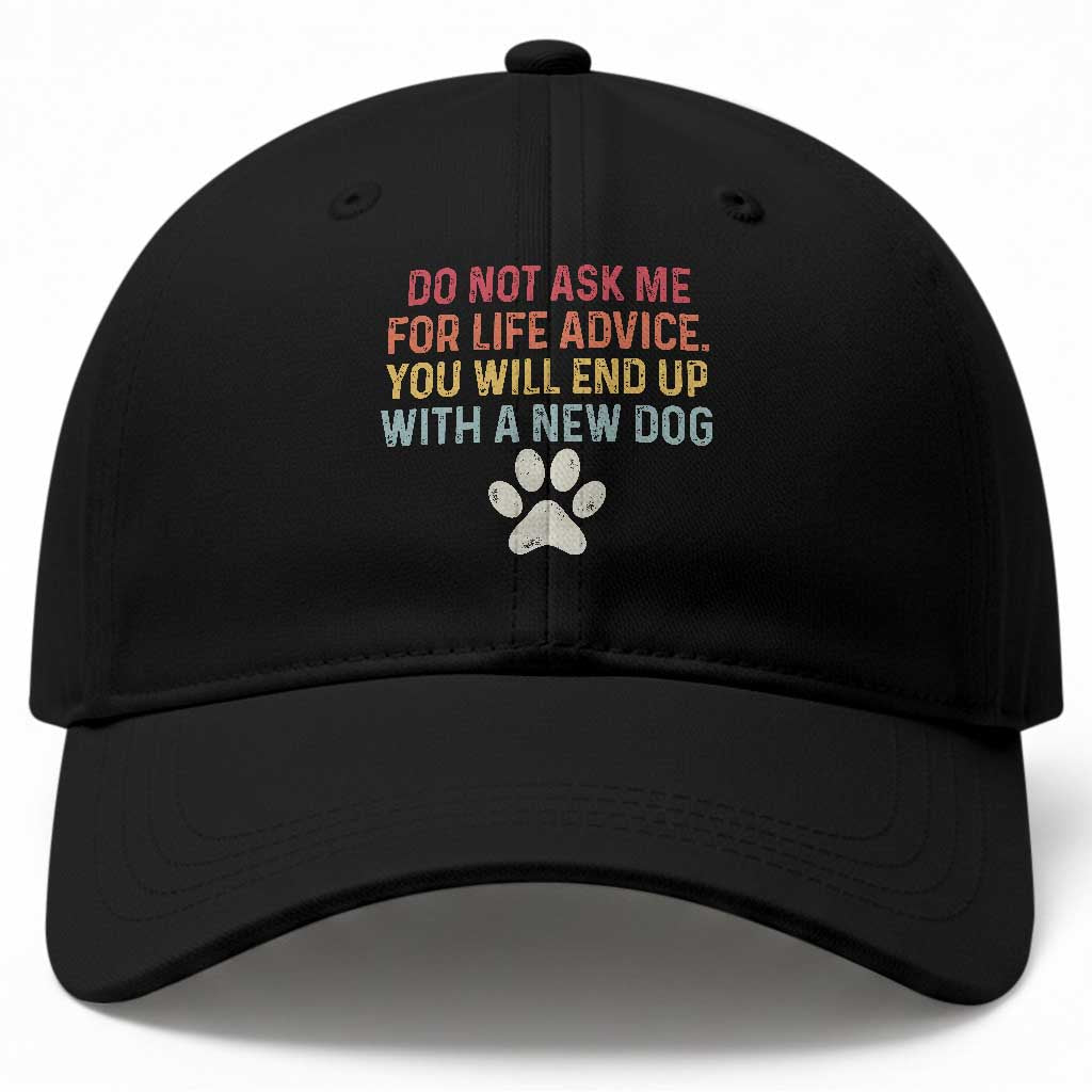 Do Not Ask Me For Life Advice Baseball Cap Funny Quote Dog Lover Gift TS14 Print Your Wear