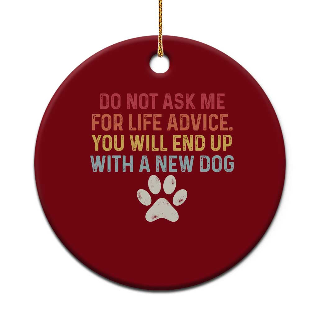 Do Not Ask Me For Life Advice Ceramic Ornament Funny Quote Dog Lover Gift TS14 1pc Red Print Your Wear