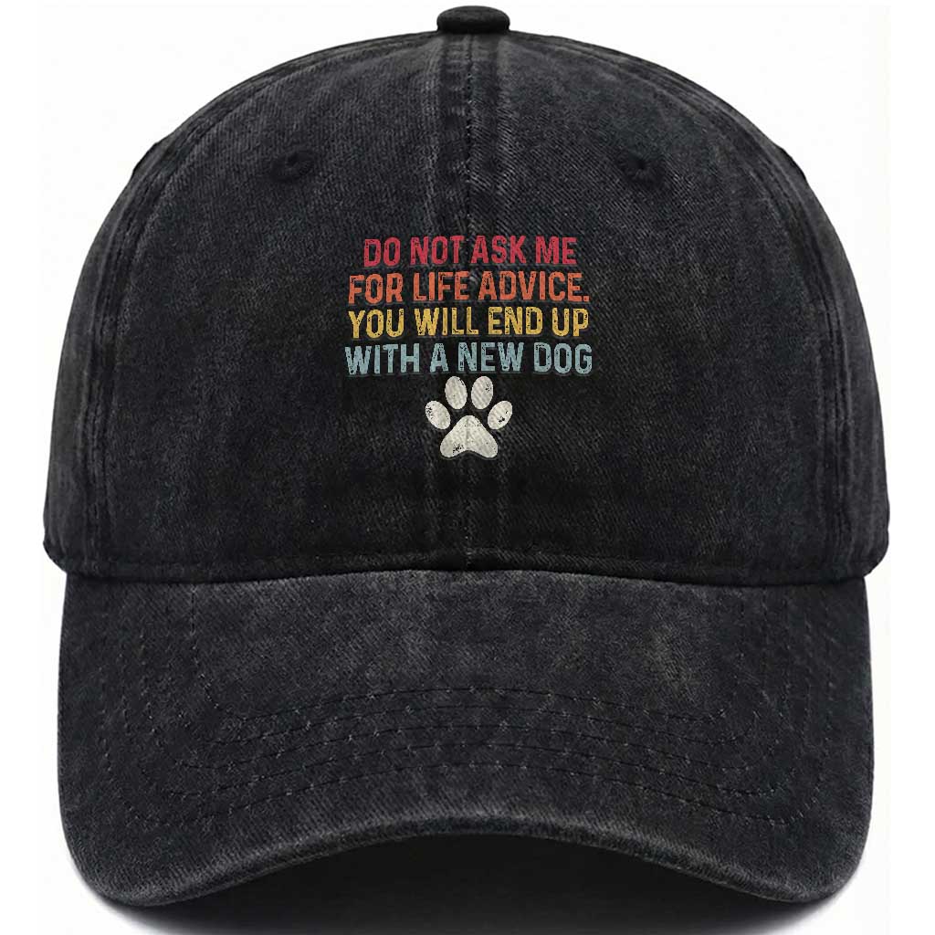 Do Not Ask Me For Life Advice Washed Cotton Baseball Cap Funny Quote Dog Lover Gift TS14 Print Your Wear