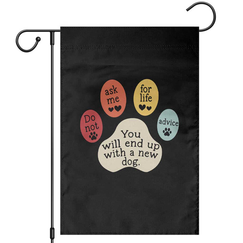 Do Not Ask Me For Life Advice Garden Flag Funny Sarcastic Dog Lover Gift TS14 Black Print Your Wear