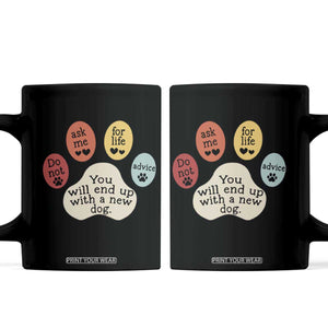Do Not Ask Me For Life Advice Coffee Mug Funny Sarcastic Dog Lover Gift