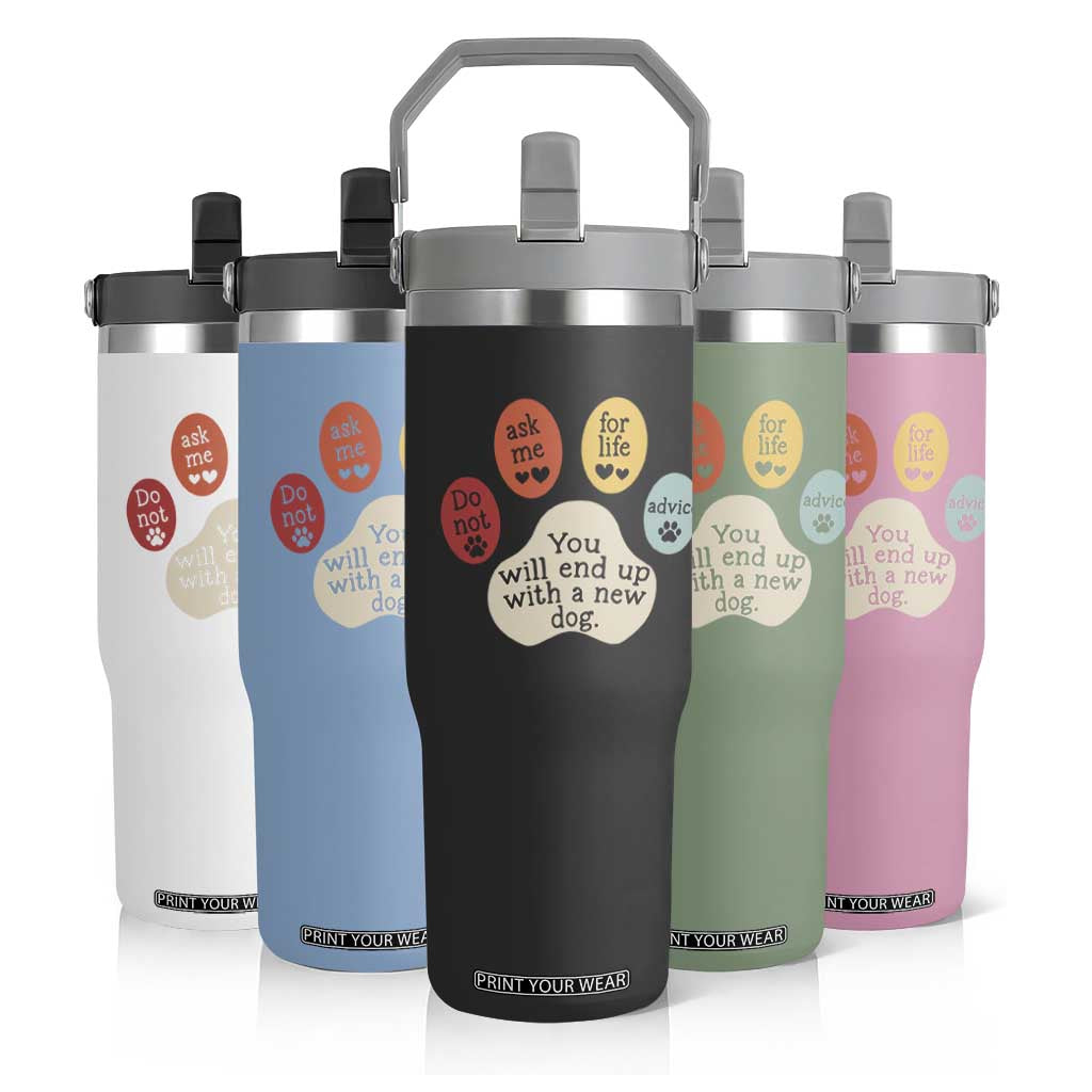 Do Not Ask Me For Life Advice Flip Straw Tumbler Funny Sarcastic Dog Lover Gift