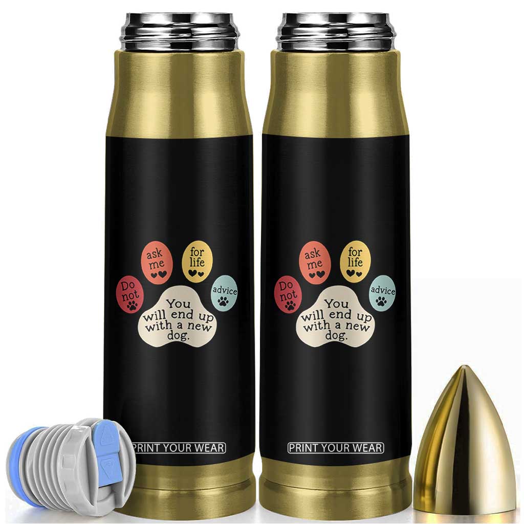 Do Not Ask Me For Life Advice Bullet Tumbler Funny Sarcastic Dog Lover Gift