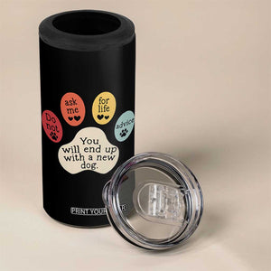 Do Not Ask Me For Life Advice 4 in 1 Can Cooler Tumbler Funny Sarcastic Dog Lover Gift