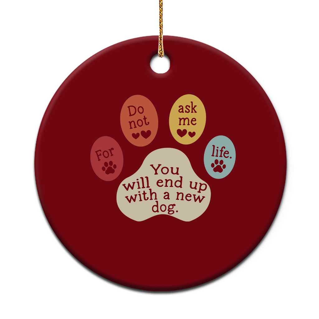 Do Not Ask Me For Life Advice Ceramic Ornament Funny Sarcastic Dog Lover Gift